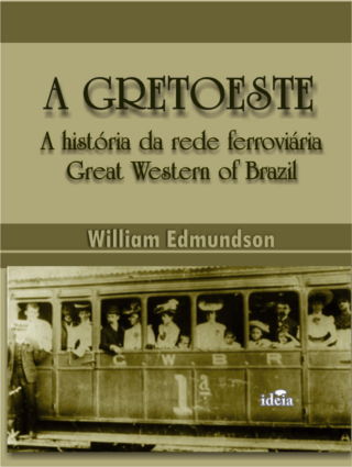 Capa do livro A Gretoeste: a história da rede ferroviária Great Western of Brazil